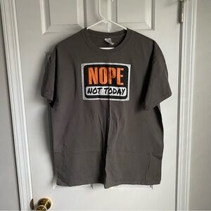 Nope Not Today Funny TShirt Gildan L